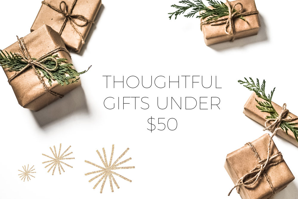 Thoughtful gifts under $50.